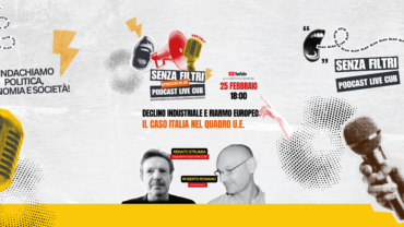 🎙️ Senza Filtri – Podcast LIVE CUB | Episodio 16 📅 Martedì 25 febbraio – ore 18:00 DECLINO INDUSTRIALE E RIARMO EUROPEO: IL CASO ITALIA NEL QUADRO U.E.